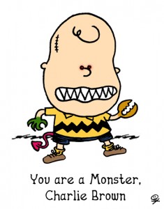 Charlie-Brown You are a monster charlie brown